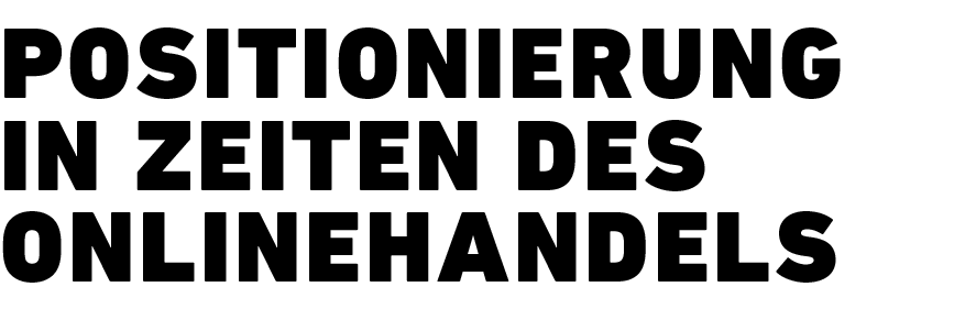 Positionierung in Zeiten des Onlinehandels